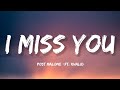 Post Malone - I Miss You (Lyrics) ft. Khalid