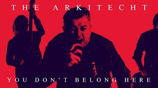 The Arkitecht - You Don&#39;t Belong Here (Official Music Video)