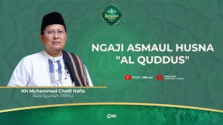 Ngaji Asmaul Husna Al Quddus  - KH Muhammad Cholil Nafis