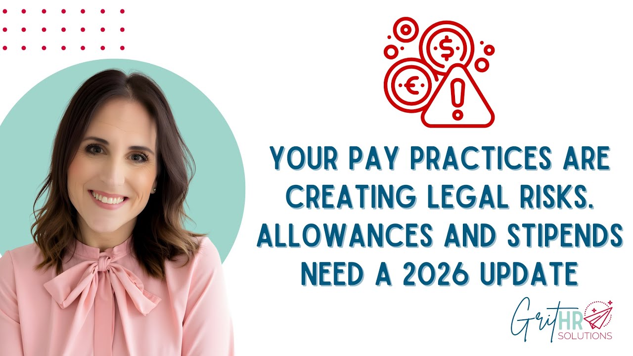 Your Pay Practices Are Creating Legal Risks. Allowances and Stipends Need a 2026 Update