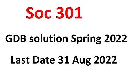 Soc301 GDB Solution 2022 / Soc301 Correct GDB Solution Spring 2022 /Soc301 GDB No.1 Solution