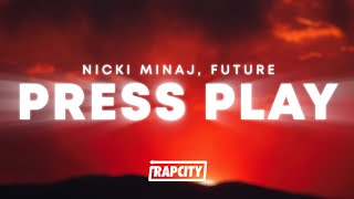 Nicki Minaj - Press Play (Lyrics) ft. Future