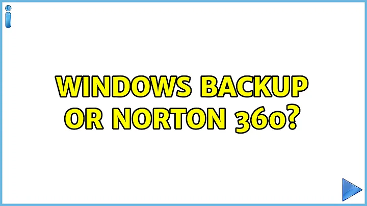 Windows Backup or Norton 360? (5 Solutions!!)