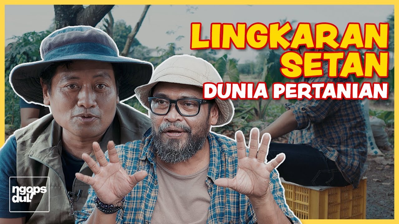 PETANI GAK BISA JADI KELAS MENENGAH, KELAS MENEGAH GAK MAU JADI PETANI! | NGOPSDUL