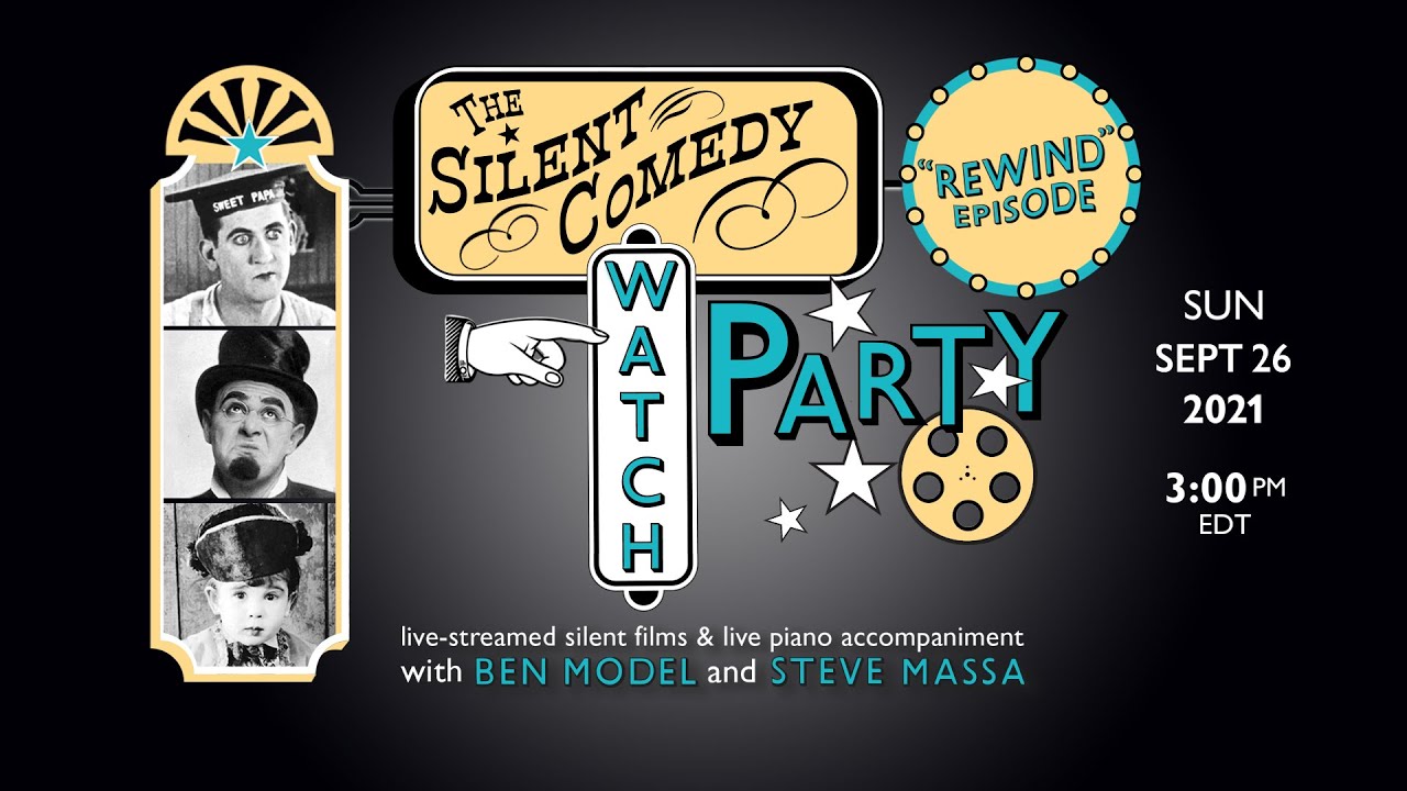 The Silent Comedy Watch Party "Rewind" - 9/26/21 - Ben Model & Steve Massa