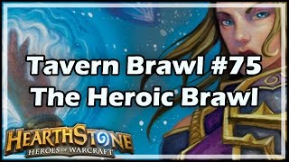 [Hearthstone] Tavern Brawl #75: The Heroic Brawl