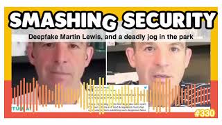 Deepfake Martin Lewis, and a deadly jog in the park | Smashing Security podcast