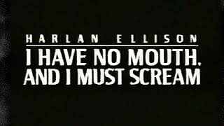 I Have No Mouth, and I Must Scream
