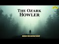 The Ozark Howler – Mysterious Howls of the American Forest