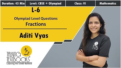 L-6 Olympiad level Questions| Fractions Class 6 | Aditi Vyas | TTB