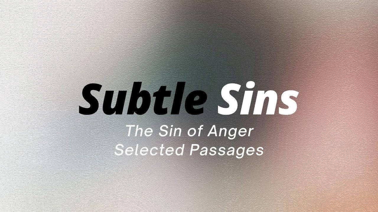 The Sin of Anger |  Subtle Sins Series
