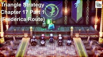 Triangle Strategy - Chapter 17 Part 1, If Griefs Could Passions Move (Frederica Route)