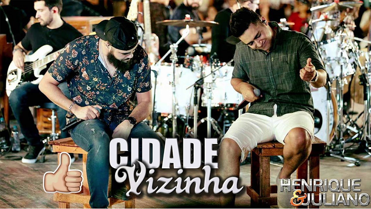 HENRIQUE & JULIANO - CIDADE VIZINHA - YouTube