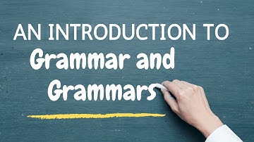 Class 1: An Introduction to Grammar and Grammars