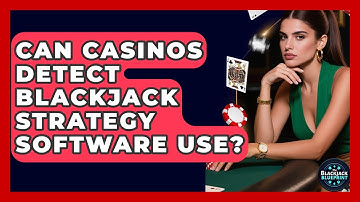 Can Casinos Detect Blackjack Strategy Software Use? - The Blackjack Blueprint