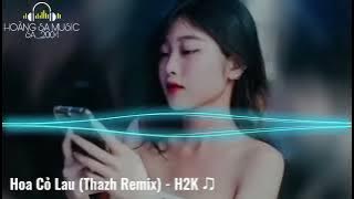 Hoa cỏ lau thazh remix HK5