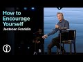 How To Encourage Yourself  | Pastor Jentezen Franklin