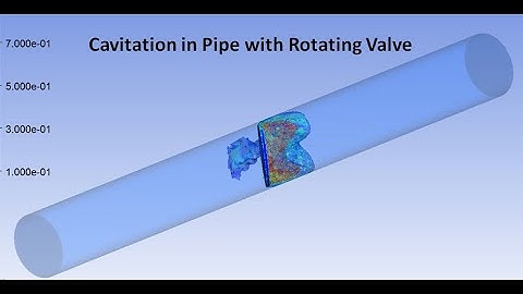 Cavitation inside Pipe Line with Rotating Valve in Ansys Fluent