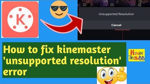 How to fix Unsupported Resolution  problem in Kinemaster/Kinemaster Unsupported Problem 100% solved