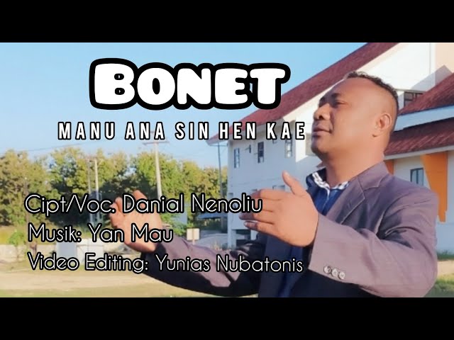 BONET Manu Ana Sin Hen Kae// Cipt/ Voc. Danial Nenoliu class=