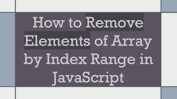 How to Remove Elements of Array by Index Range in JavaScript