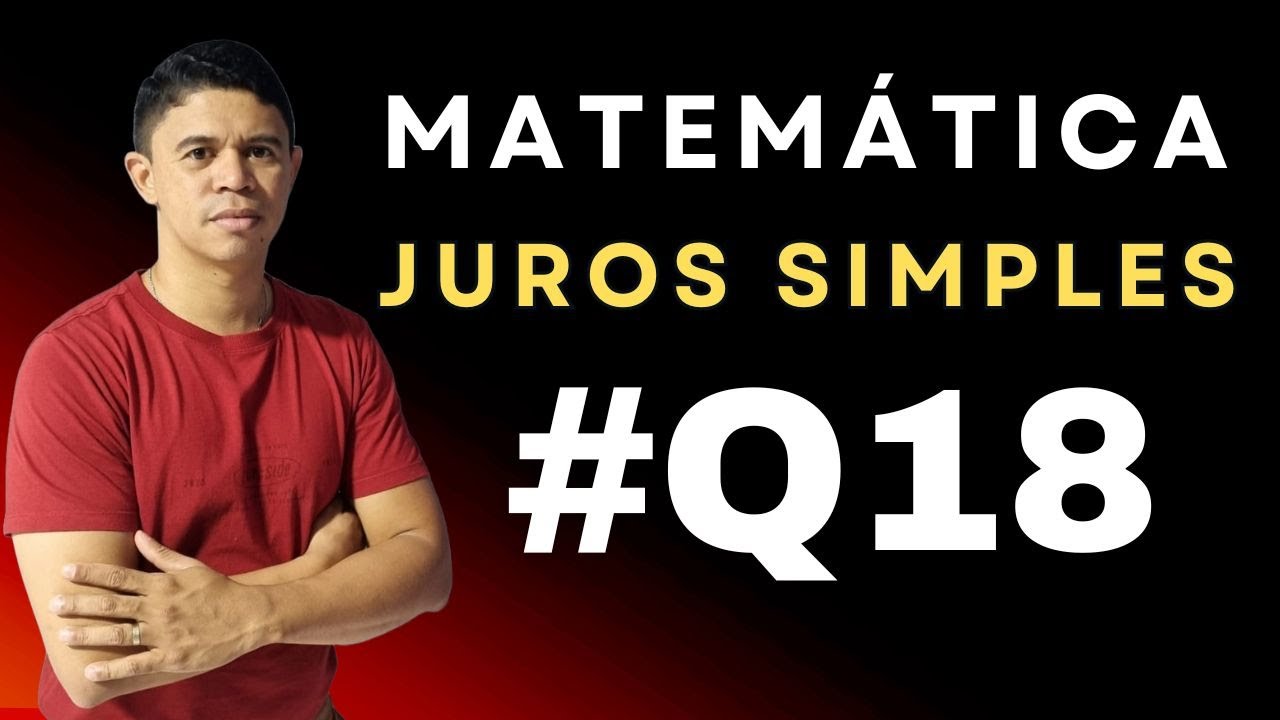 Juros Simples foco em Concursos | Questão 18