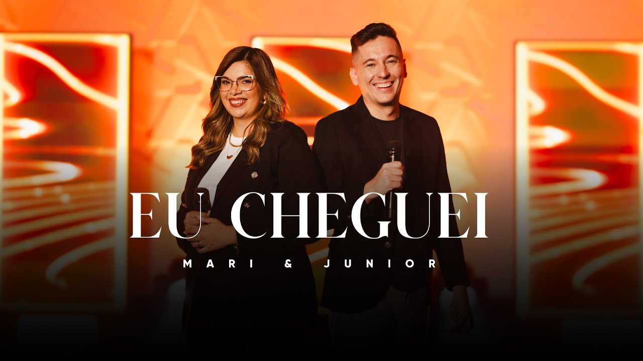 Mari e Junior - Eu Cheguei
