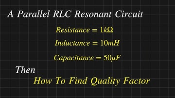 How To Find Quality Factor for RLC Resonant Circuit