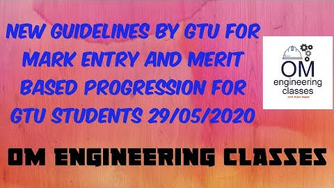GTU EXAM 2020 FINAL GUIDLINES FOR MARK ENTRY AND MERIT BASED PROGRESSION  FOR GTU STUDENTS 29/5/2020