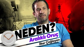 Aralıklı Oruç - İlker Çağlayan | NEDEN? | 5.Bölüm