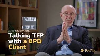 What Is TFP, Really? Dr. Frank Yeomans Explains It to a Client with BPD