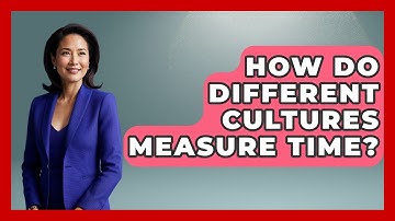How Do Different Cultures Measure Time? - Anecdotes in Quotation