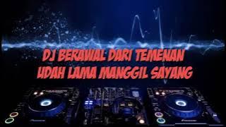 dj berawal dari temenan udah lama manggil sayang full bass