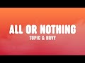 Topic  hrvy  all or nothing lyrics