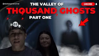 VALLEY OF A THOUSANDS GHOSTS (PART ONE)