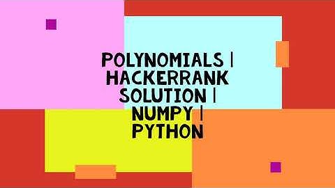 POLYNOMIALS | HACKERRANK SOLUTION | NUMPY | PYTHON
