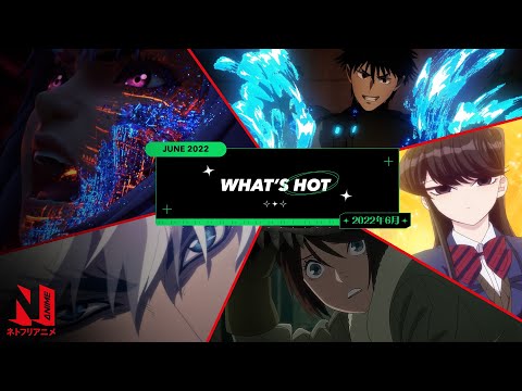 Anime to Watch: Hot and New June 2022 | Netflix Anime