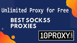 Unlimited Socks5 Proxy for Free download | 10proxy.com | Tutorial A-Z screenshot 3