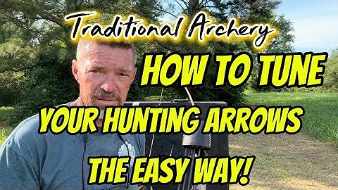 How To Tune Your Hunting Arrows The Easy Way!