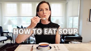 The RIGHT Way to Eat Soup