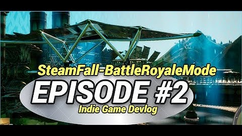 INDIE GAME DEVLOG #2 | SteamFall - Battle Royale Mode Unreal Engine 2022 🔥🎮