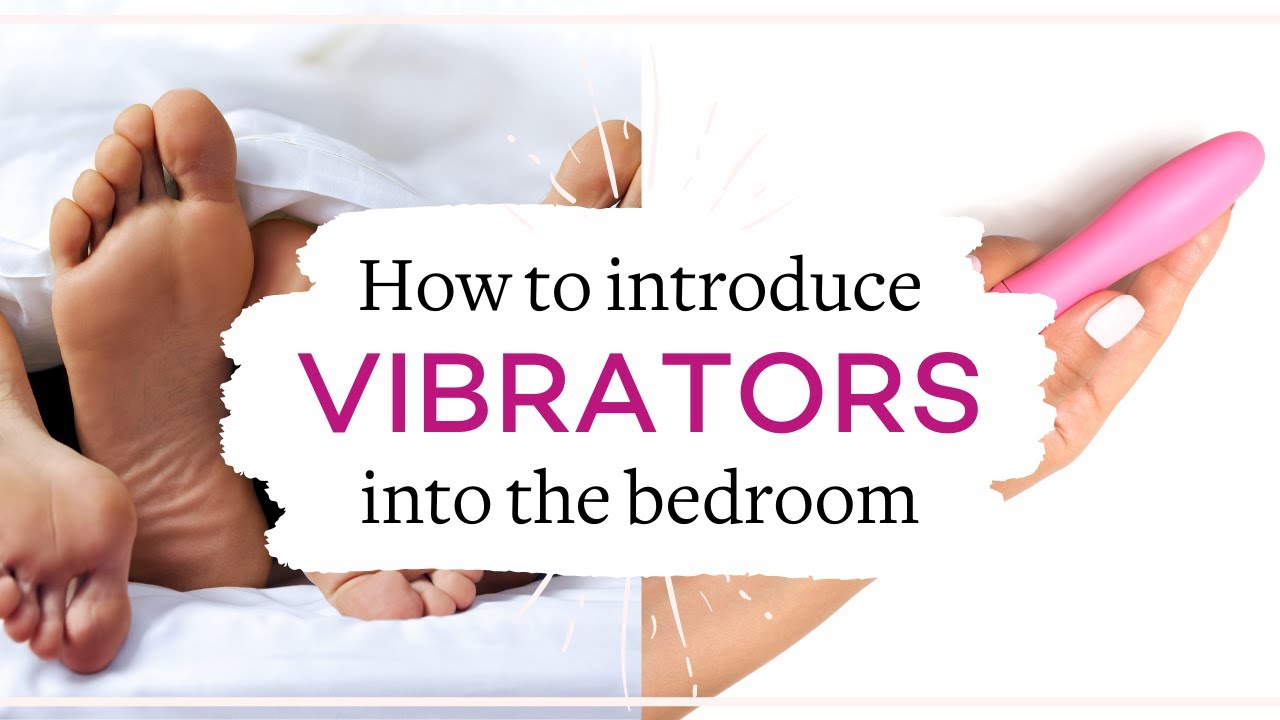 How To Use A Vibrator During Sex - Introducing Toys In The Bedroom image image