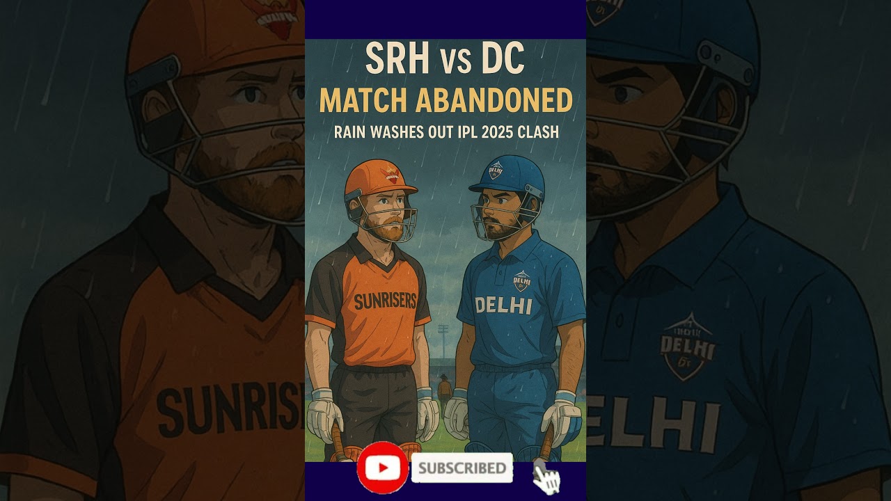Rain Spoils SRH vs DC! Match 55 Abandoned in IPL 2025 Showdown 