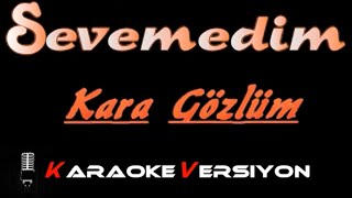 Sevemedim Kara Gözlüm KARAOKE (Lyric video) Resimi