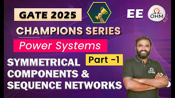 POWER SYSTEMS | Symmetrical Components & Sequence Networks - Part 1 | Concepts & Questions #gate2025