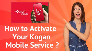How to Activate Your Kogan Mobile Service ? : Step-by-Step Guide