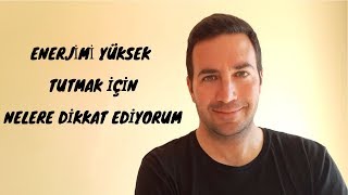 Enerjimi Yüksek Tutmak İçin Nelere Dikkat Ediyorum - Çekim Yasası ve Enerji