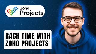 How To Rack Time With Zoho Projects [2026 Guide]