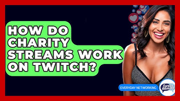 How Do Charity Streams Work On Twitch? - Everyday-Networking