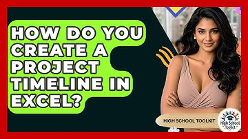 How Do You Create A Project Timeline In Excel? - High School Toolkit